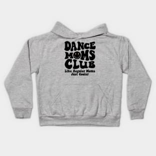 Dance Moms Club Trendy Groovy Dance Teacher Dancing Mom Life Kids Hoodie